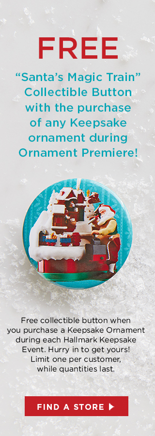 FREE Collectible Button with the purchase of any Keepsake Ornament!