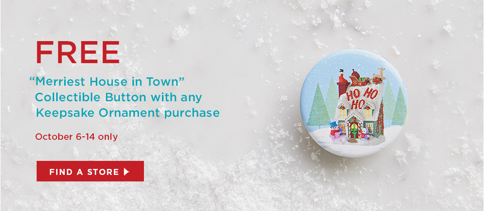 FREE 'Merriest House in Town' Collectible Button with any Keepsake Ornament purchase