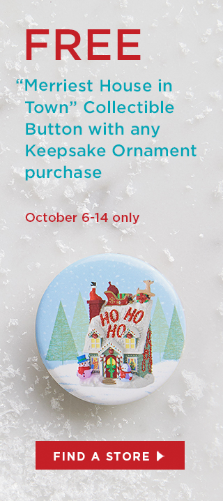 FREE 'Merriest House in Town' Collectible Button with any Keepsake Ornament purchase