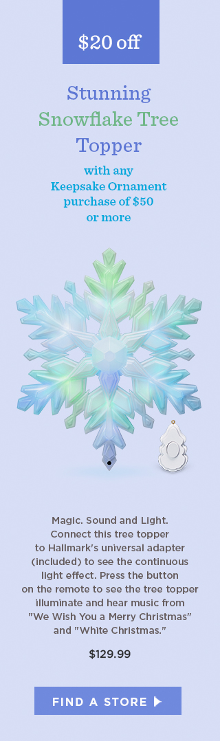 $20 off Stunning Snowflake Tree Topper with any Keepsake Ornament purchase of $50 or more